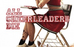 拉拉队员都死了/拉拉队去死.All.Cheerleaders.Die.2013.720p/1080p.BluRay.x264.DTS-RARBG