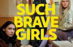 如此勇敢的女孩 Such Brave Girls【2023】【喜剧】【全06集】【英剧】【中英字幕】